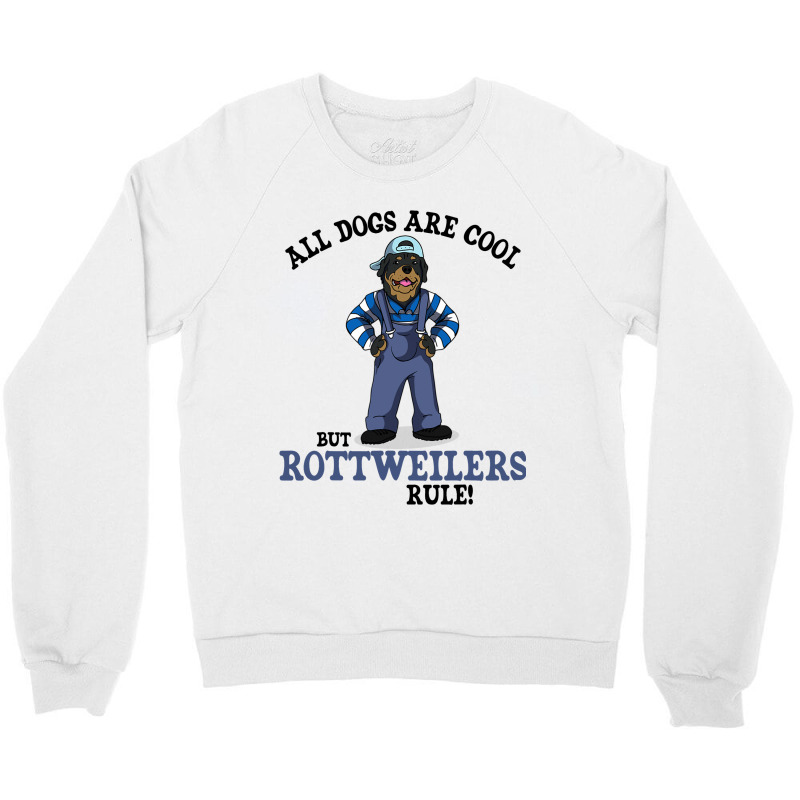 Rottweiler Men Women Kids Funny Dogs Are Cool Crewneck Sweatshirt | Artistshot