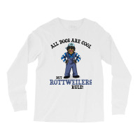 Rottweiler Men Women Kids Funny Dogs Are Cool Long Sleeve Shirts | Artistshot