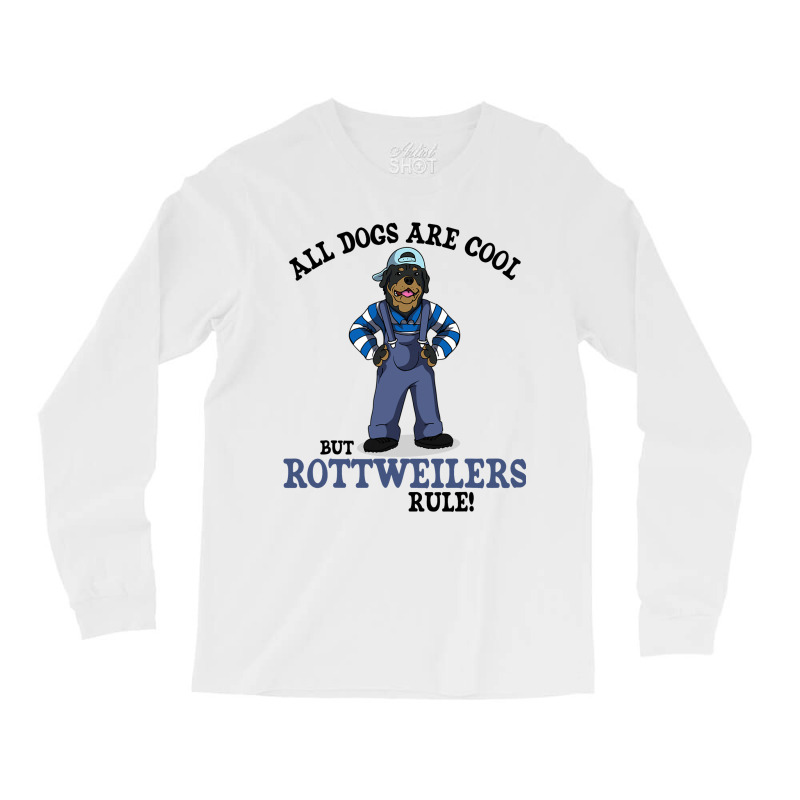 Rottweiler Men Women Kids Funny Dogs Are Cool Long Sleeve Shirts | Artistshot