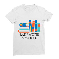 Save A Writer Buy A Book Published Author Writer Ladies Fitted T-shirt | Artistshot