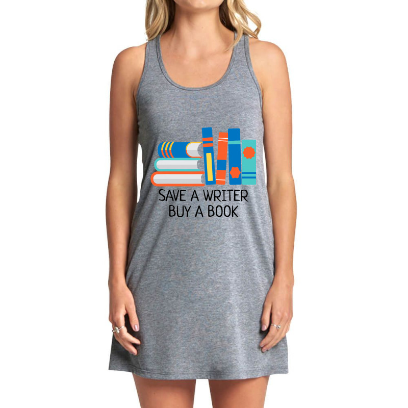 Save A Writer Buy A Book Published Author Writer Tank Dress by Glorioussy | Artistshot