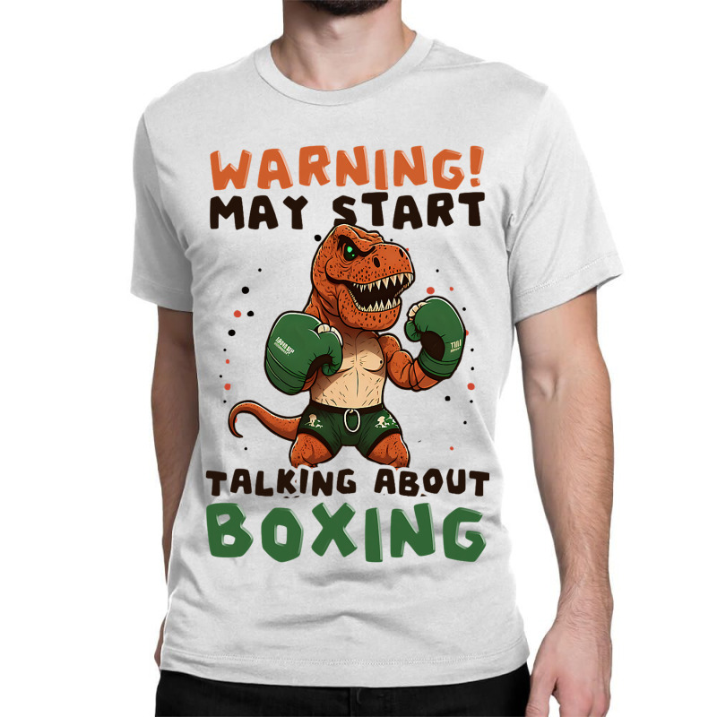 Start Talking Boxer Design Boxing Trex3 Classic T-shirt | Artistshot