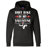 Dirt Bike Is My Valentine T  Shirtdirt Bike Is My Valentine T  Shirt F Champion Hoodie | Artistshot