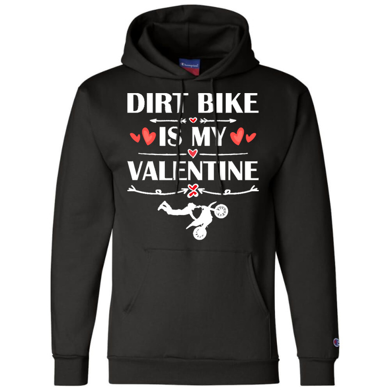 Dirt Bike Is My Valentine T  Shirtdirt Bike Is My Valentine T  Shirt F Champion Hoodie | Artistshot