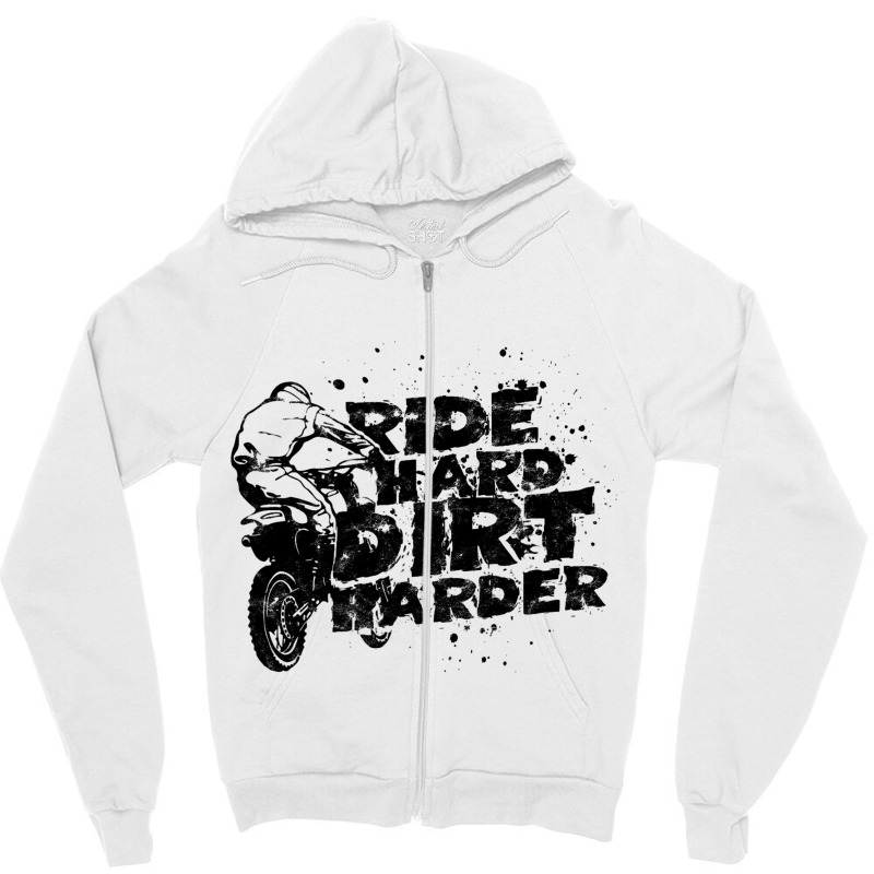 Ride Hard Dirt Harder Dirt Bike Zipper Hoodie | Artistshot