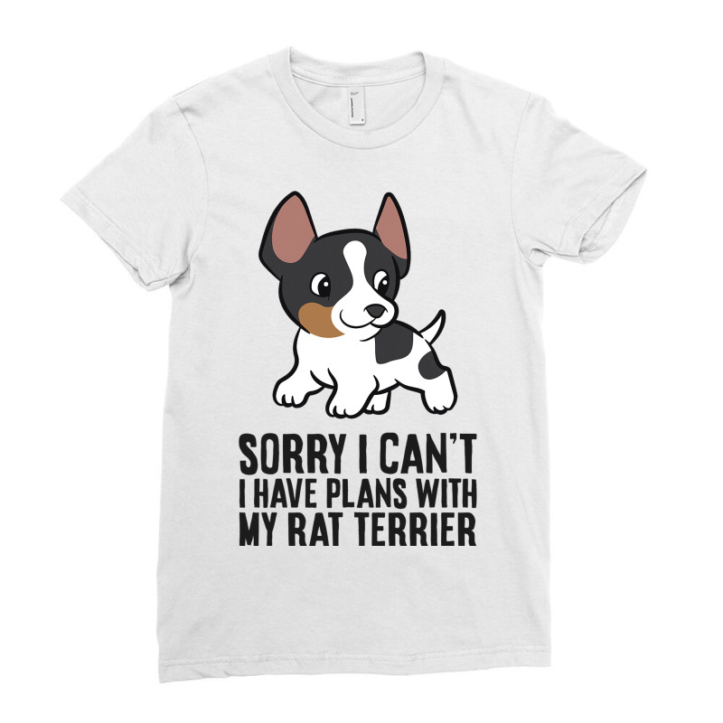 Sorry I Cant I Have Plans With My Rat Terrier Dog Ladies Fitted T-Shirt by MarkFletche | Artistshot