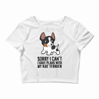 Sorry I Cant I Have Plans With My Rat Terrier Dog Crop Top | Artistshot