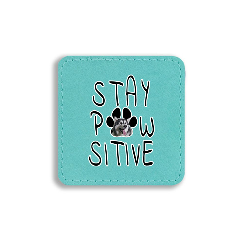 Stay Positive Alaskan Malamute Square Leatherette Patch | Artistshot