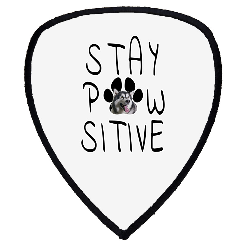 Stay Positive Alaskan Malamute Shield S Patch | Artistshot