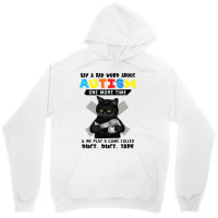 Say A Bad Word About Autism One More Time Funny Bl Unisex Hoodie | Artistshot