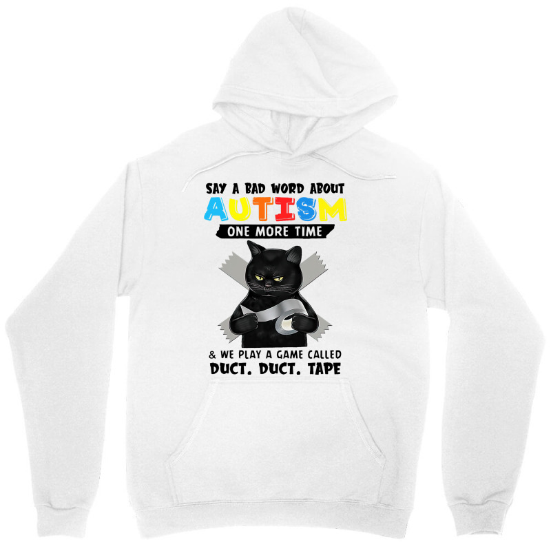 Say A Bad Word About Autism One More Time Funny Bl Unisex Hoodie | Artistshot