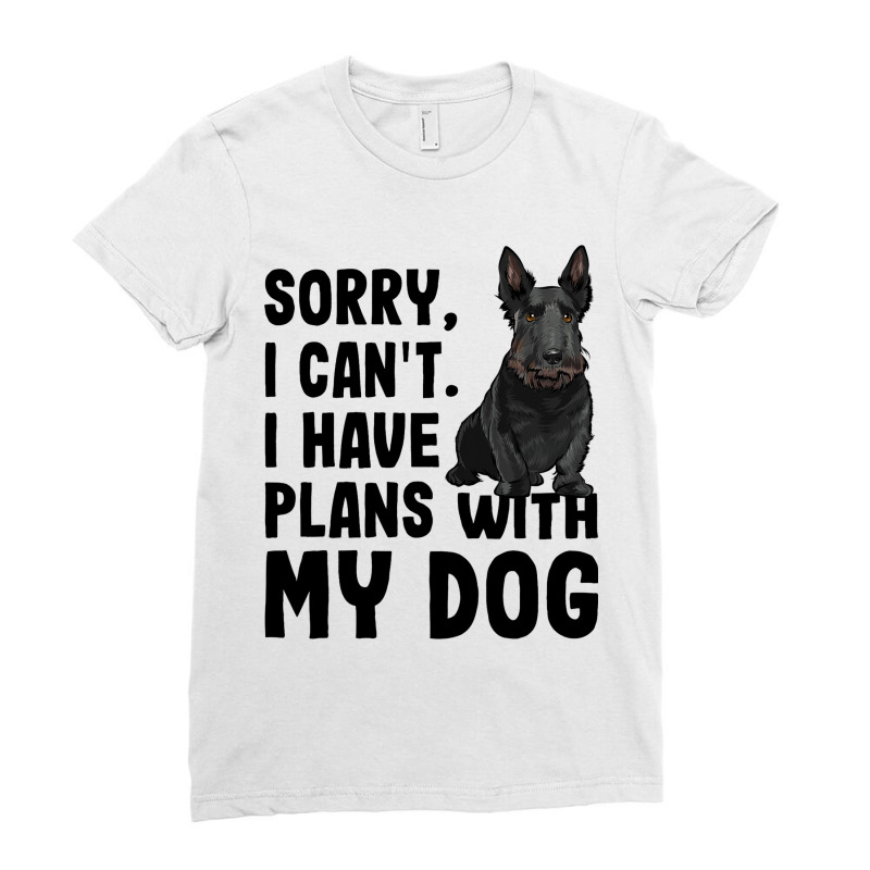 Sorry I Cant I Have Plans With My Scottish Terrier Ladies Fitted T-Shirt by NikitaTonro | Artistshot