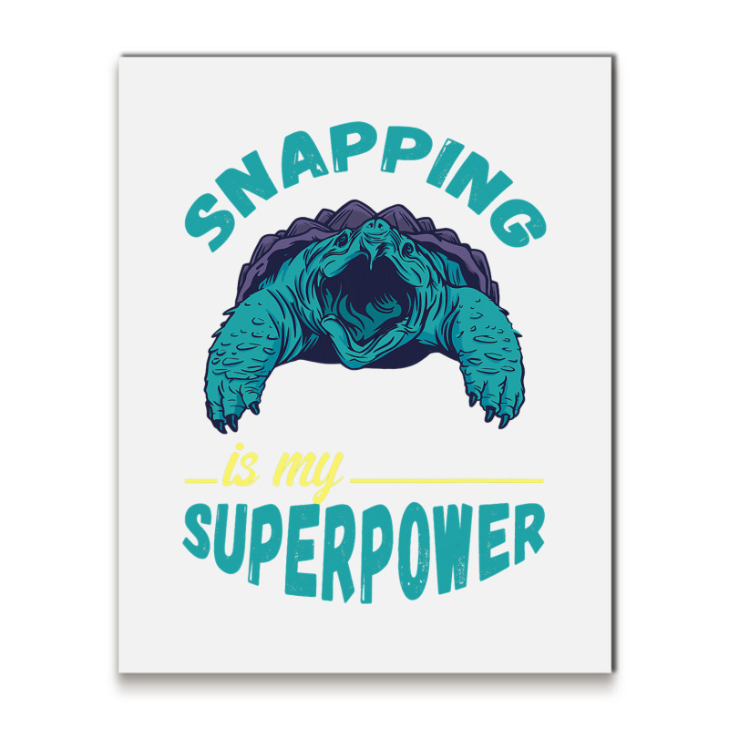 Snapping Turtle My Superpower Reptile Snapping Tur Metal Print Vertical | Artistshot