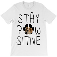 Stay Positive Welsh Springer Spaniel T-shirt | Artistshot