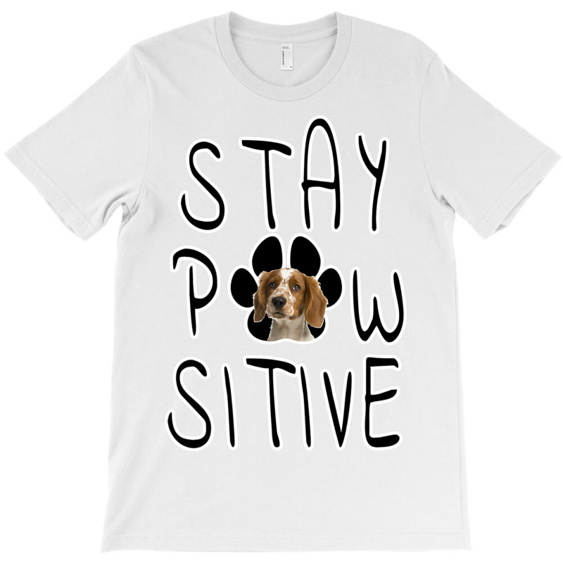 Stay Positive Welsh Springer Spaniel T-shirt | Artistshot