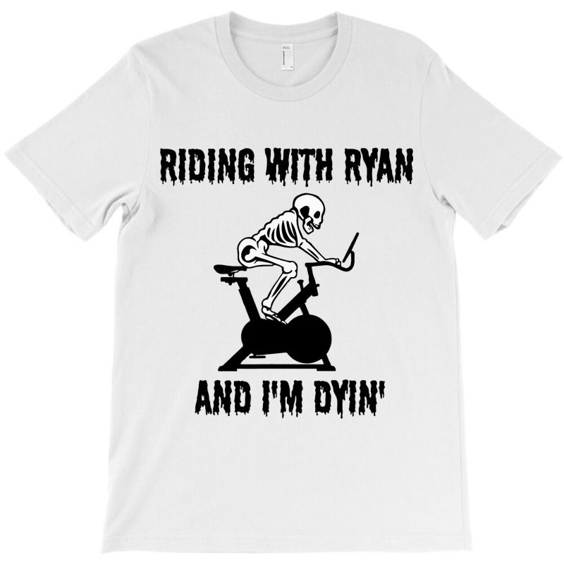 Riding With Ryan And Dyin Spinning Indoor Cycling  T-shirt | Artistshot