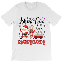 Shih Tzu Christmas Shih Tzus For Everybody Xmas T-shirt | Artistshot