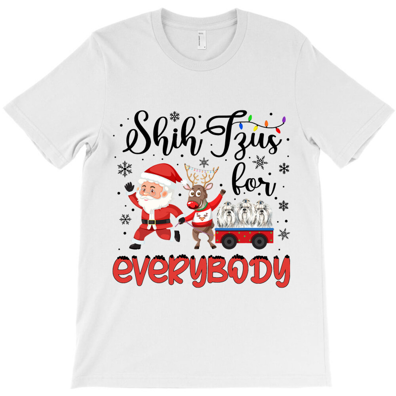 Shih Tzu Christmas Shih Tzus For Everybody Xmas T-shirt | Artistshot