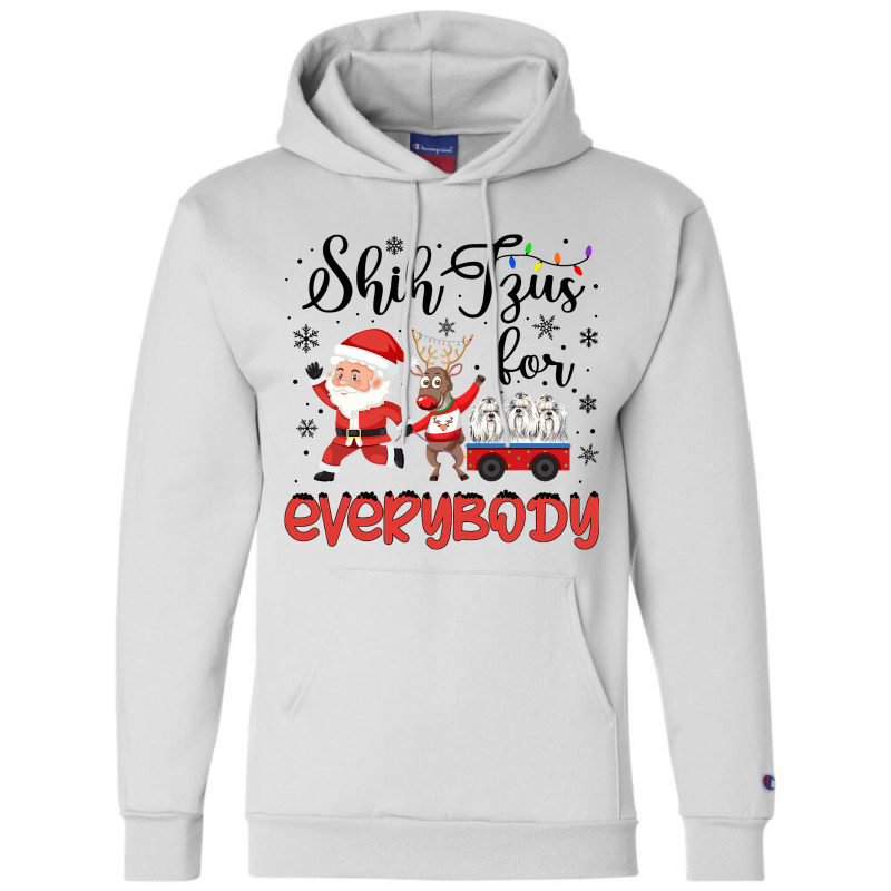 Shih Tzu Christmas Shih Tzus For Everybody Xmas Champion Hoodie | Artistshot