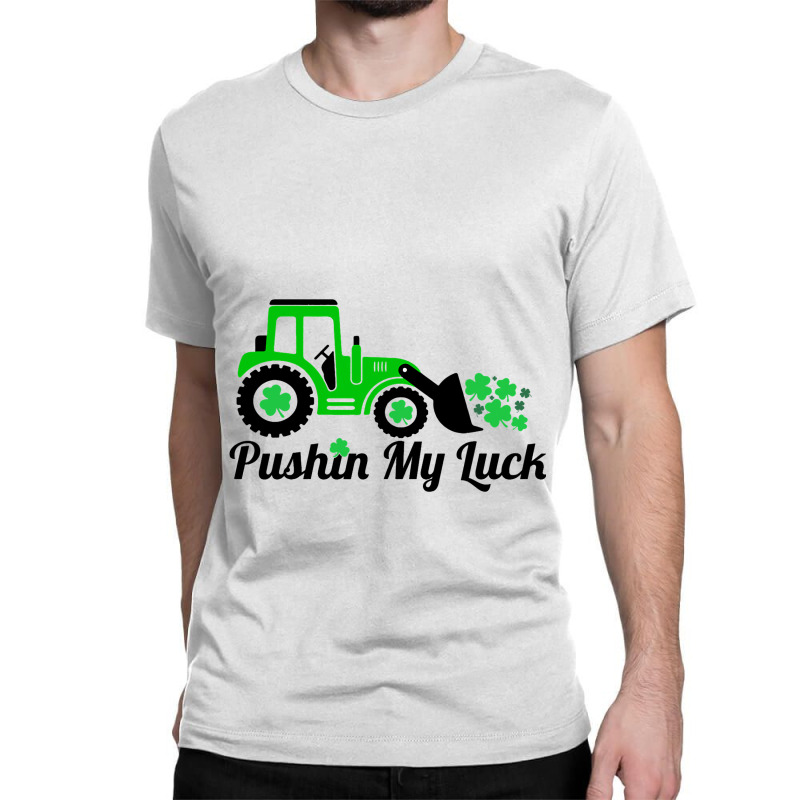 Pushing My Luck St Patricks Day Construction Worke Classic T-shirt | Artistshot