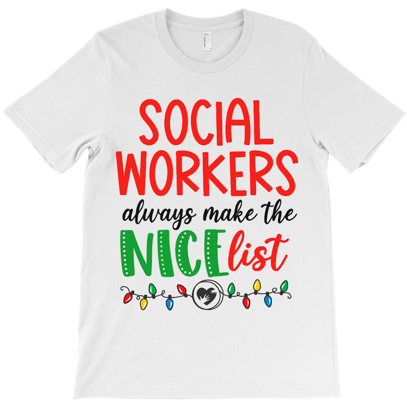 Social Workers Always Make The Nice List Funny Chr T-shirt | Artistshot