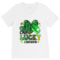 Shamrocks One Lucky Librarian Happy St Patricks Da V-neck Tee | Artistshot