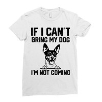 Rat Terrier If I Cant Bring My Dog Im Not Coming Ladies Fitted T-shirt | Artistshot