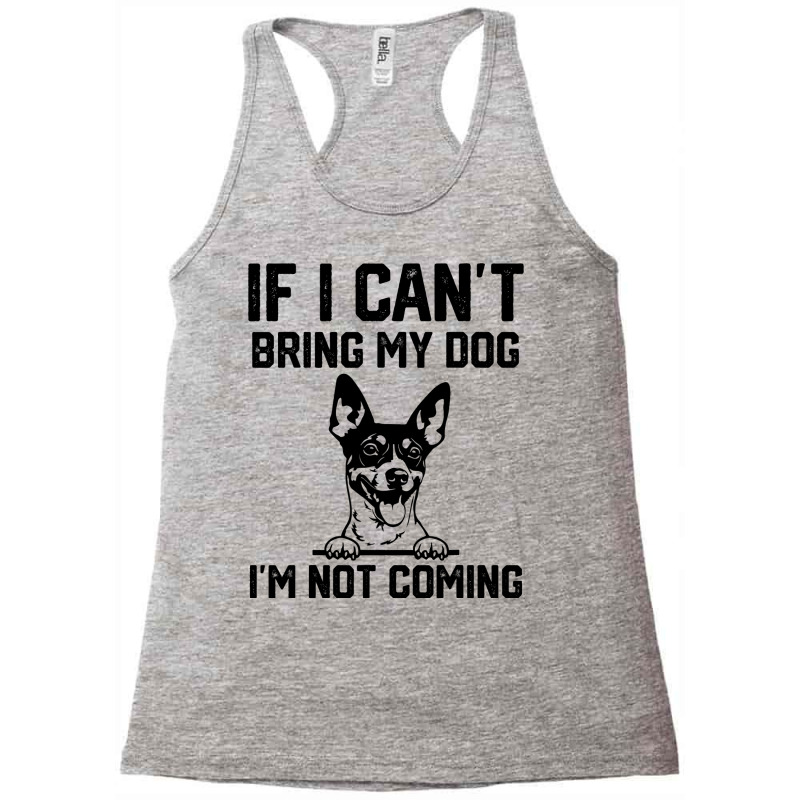 Rat Terrier If I Cant Bring My Dog Im Not Coming Racerback Tank by EmpressSmithson | Artistshot