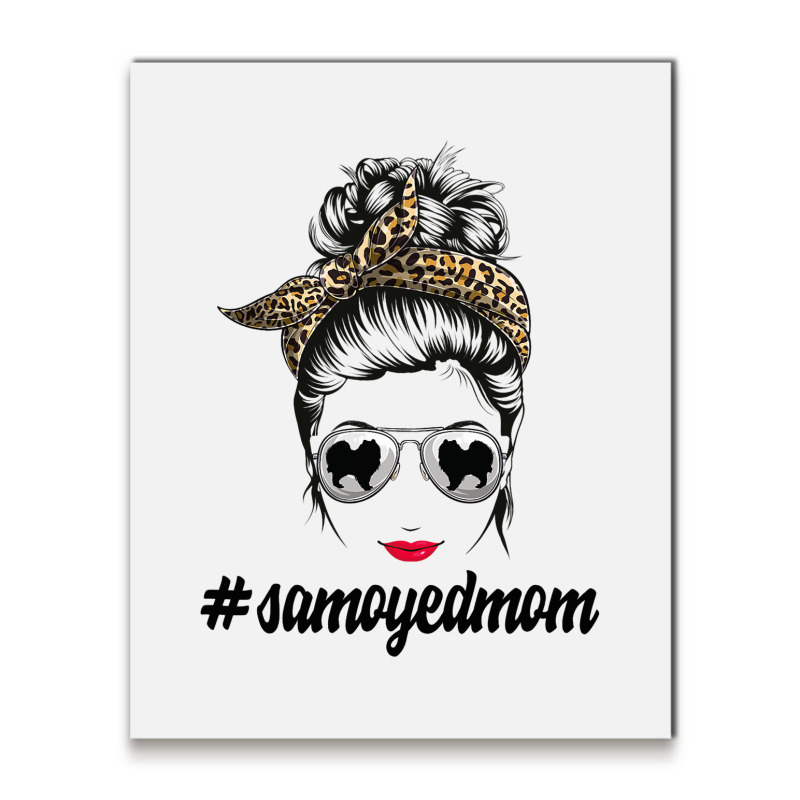 Samoyed Dog Mom Messy Bun Leopard Women Puppy Pet  Metal Print Vertical | Artistshot