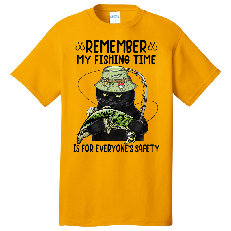 Remember My Fishing Time Is For Everyones Safety B Basic T-shirt | Artistshot