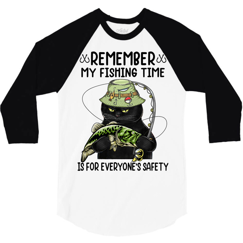 Remember My Fishing Time Is For Everyones Safety B 3/4 Sleeve Shirt | Artistshot