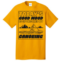 Sprint Canoe Canoeing Todays Good Mood Is Sponsore Basic T-shirt | Artistshot