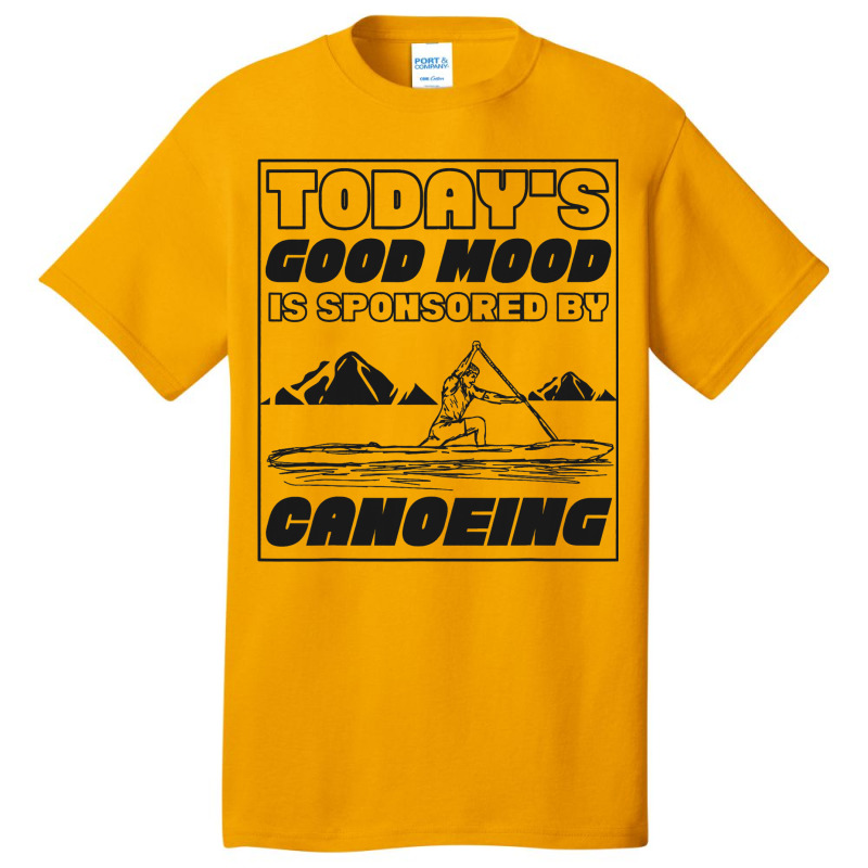 Sprint Canoe Canoeing Todays Good Mood Is Sponsore Basic T-shirt | Artistshot