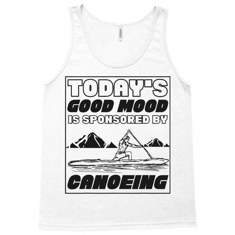 Sprint Canoe Canoeing Todays Good Mood Is Sponsore Tank Top | Artistshot