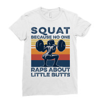 Squat Because No One Raps About Little Butts Gym F Ladies Fitted T-shirt | Artistshot