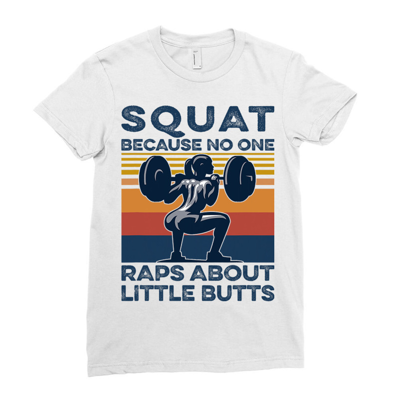 Squat Because No One Raps About Little Butts Gym F Ladies Fitted T-Shirt by KYERRAREED | Artistshot