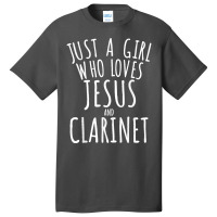 Just A Girl Who Loves Jesus And Clarinet Funny Basic T-shirt | Artistshot