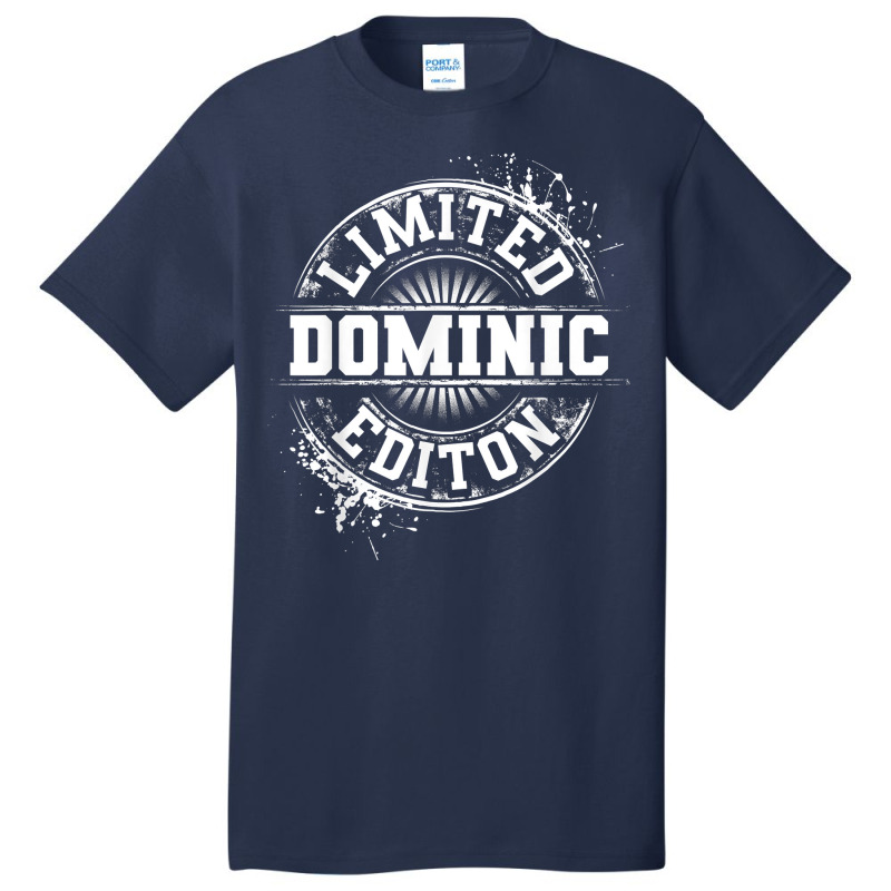 Dominic Limited Edition Funny Personalized Name Joke Gift Basic T-shirt by StaceyDebbie | Artistshot