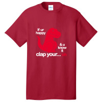 If Ur Happy And U Know It Clap Your Oh Basic T-shirt | Artistshot