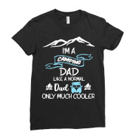 Im A Camping Dad Like Normal Much T  Shirt I'm A Camping Dad Like Norm Ladies Fitted T-shirt | Artistshot