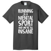 Running Is A Mental Sport And We're All Insane Hilarious Basic T-shirt | Artistshot