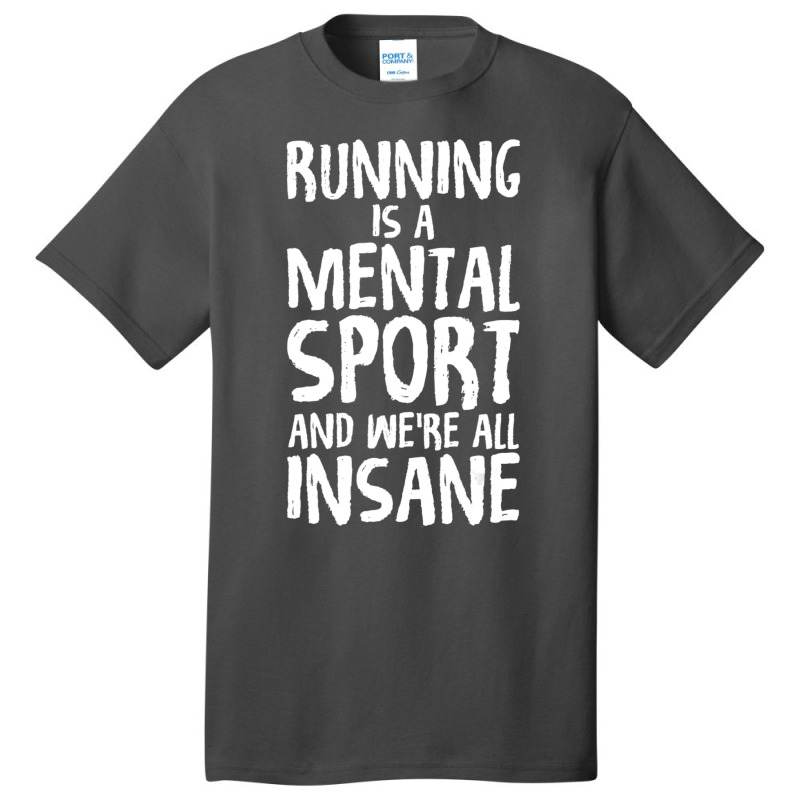 Running Is A Mental Sport And We're All Insane Hilarious Basic T-shirt by Min01 | Artistshot