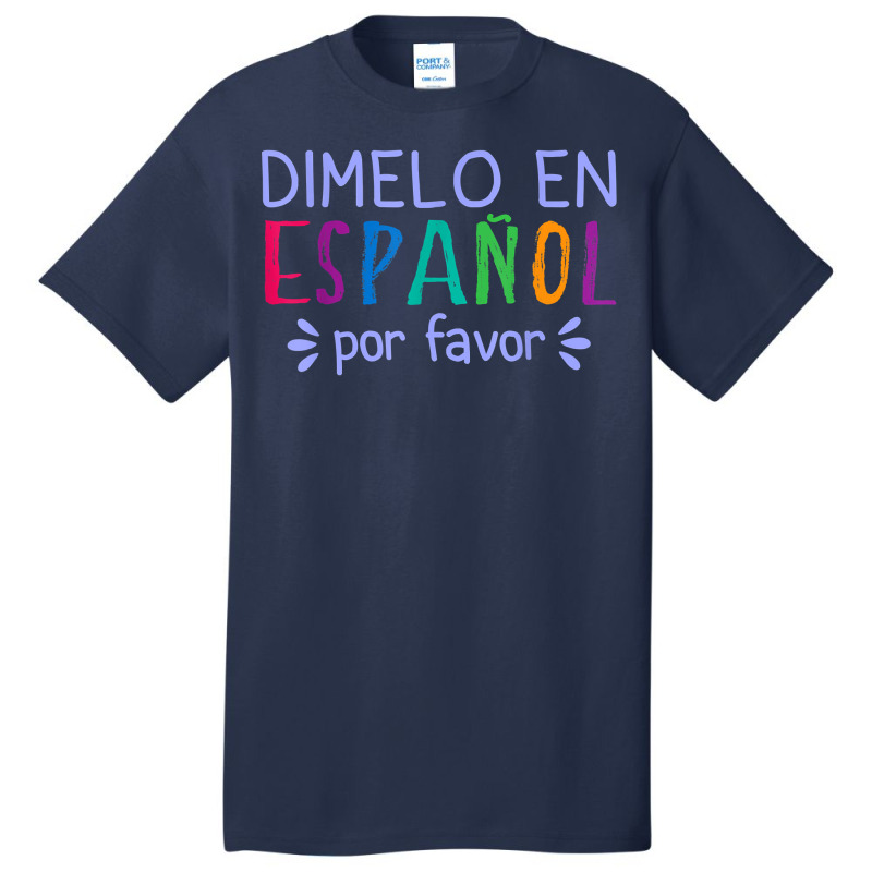 Dimelo En Espanol Por Favor Bilingual Latina Spanish Teacher T Shirt Basic T-shirt by cm-arts | Artistshot