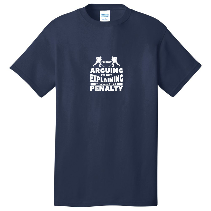 I'm Not Arguing I'm Just Explaining Why It Wasn't A Penalty Basic T-shirt by Lambent | Artistshot