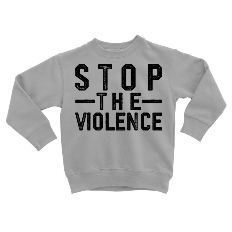 Stop The Violence Black Toddler Sweatshirt by koala | Artistshot