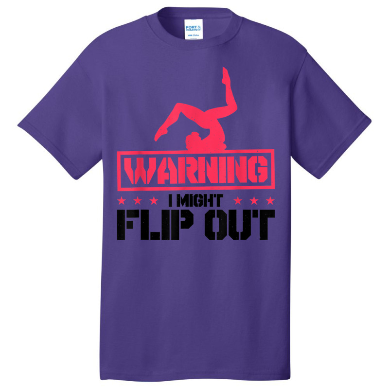 Gymnast And Cheerleader Design Warning I Might Flip Out T Shirt Basic T-shirt | Artistshot