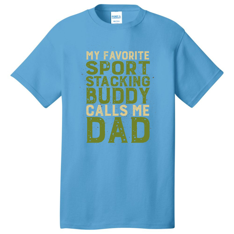 My Favorite Sport Stacking Buddy Calls Me Dad 1 Basic T-shirt by JACQUELINEMARIASMITH | Artistshot