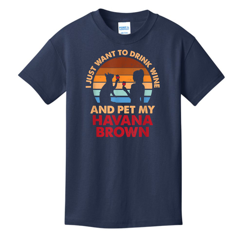 10508300052^drink Wine And Pet My Havana Brown Cat^funny^dog T Shirt Basic Youth T-shirt | Artistshot