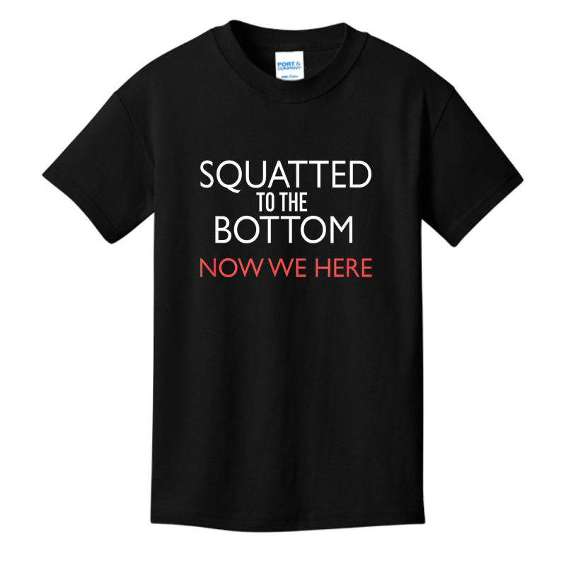 Squatted To The Bottom Now We Here Fitness Workout T Shirt Basic Youth T-shirt by cm-arts | Artistshot