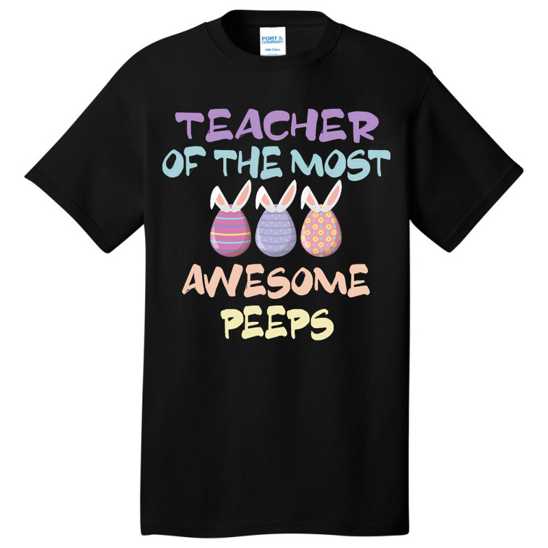 Teacher Of The Most Awesome Peeps, Teacher, Dedicated Teacher, Devoted Basic T-shirt by SHTULIPS | Artistshot